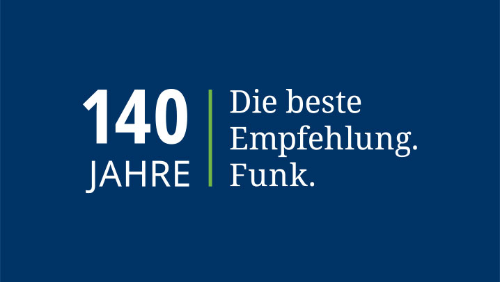 140 Jahre. Die beste Empfehlung. Funk.